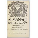 ALMANACH jubileuszowy Uniwersytetu Jagiellońskiego z kalendarzem na lata 1900 i 1901. Kraków 1900. Sp. Wyd. Pol. 8, s. [...