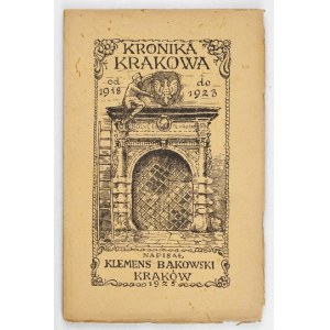 BĄKOWSKI Klemens - Kronika Krakowa z lat 1918-1923. z ilustracjami. Kraków 1925, Gebethner et Wolff. 8, pp. VI, 136,...