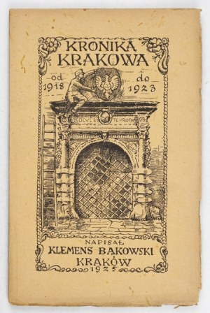 BĄKOWSKI Klemens - Kronika Krakowa z lat 1918-1923. with illustrations. Kraków 1925, Gebethner and Wolff. 8, p. VI, 136,...