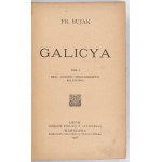 BUJAK Fr[anciszek] - Galicya. T. 1-2. Lwów-Warszawa 1908-1910. księg. H. Altenberg. 16d, pp. [4], 562; [2], IV,...