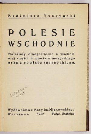 MOSZYŃSKI Kazimierz - Polesie Wschodnie. Materjały etnograficzne z wschodniej części b. powiatu mozyrskiego oraz z powia...