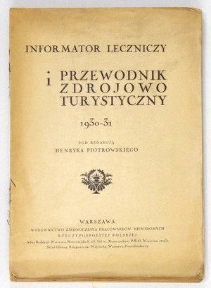 PIOTROWSKI Henryk - Informator leczniczy i przewodnik zdrojowo-turystyczny 1930-31. ed. ... Warsaw 1930....