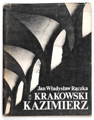RĄCZKA Jan Władysław - Krakowski Kazimierz. Cracovia 1982. Wydawnictwo Literackie. 8, s. 119, [1]. Giacca originale dell'editore.