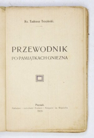 TRZCIŃSKI Tadeusz - Przewodnik po pamiątkach Gniezna. Poznań 1909. księg. St. Adalbert. 16d, s. [8], 172, [20]....