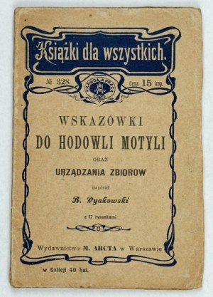 DYAKOWSKI B. - Directives pour l'élevage des papillons et l'organisation des collections. 1906