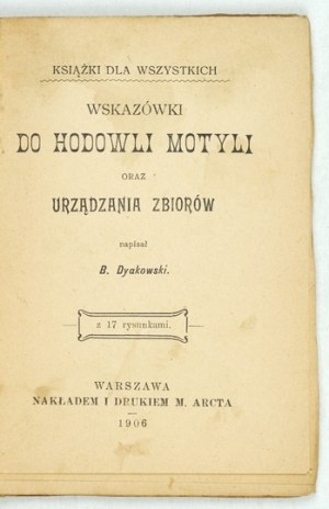 DYAKOWSKI B. - Linee guida per l'allevamento delle farfalle e la sistemazione delle collezioni. 1906