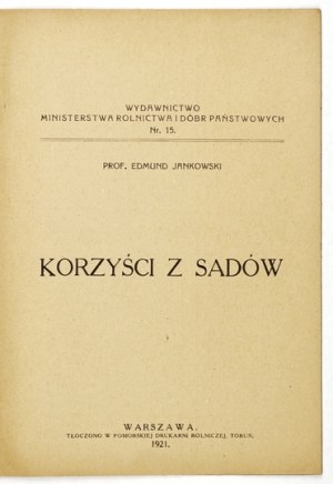 JANKOWSKI Edmund - Korzyści z sadów. Varšava 1921. nakladatelství Ministerstva zemědělství a státních statků. 8, s. 15, [1]...