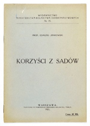 JANKOWSKI Edmund - Korzyści z sadów. Varsovie 1921. Maison d'édition du ministère de l'Agriculture et des Biens de l'État. 8, s. 15, [1]...