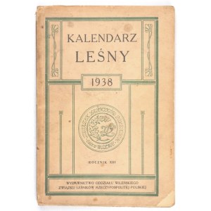 Forestry CALENDAR for 1938. Edited by Waclaw Dankiewicz. R. 13. Vilnius. Vilnius Branch of the Union of Foresters of the Republic of...