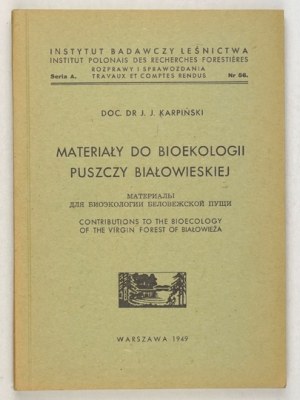 KARPIŃSKI J. - Materiały do bioekologii Puszczy Białowieskiej. Varsavia 1949, Istituto di ricerca forestale. 8, s....