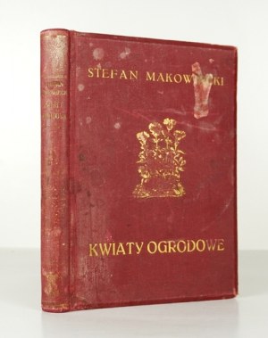MAKOWIECKI S. - Gartenblumen. Handbuch der Zierpflanzenzüchtung...[1936].