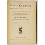 MAKOWIECKI S. - Kwiaty ogrodowe. Podręcznik hodowli roślin ozdobnych...[1936]