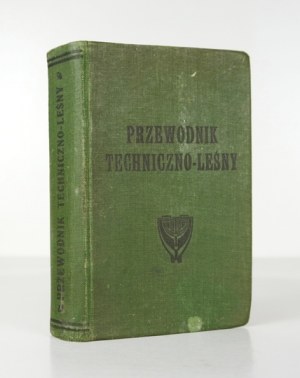 PRZEWODNIK techniczno-leśny. Lwów 1934, Biuro Techniczno-Leśne. 16d, pp. XV, [1], 639. opr. oryg.....