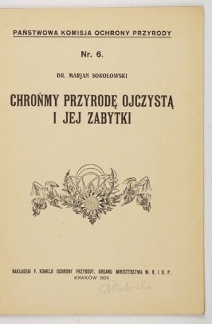 SOKOŁOWSKI Marjan - Chrońmy przyrodę ojczystą i jej zabytki. Kraków 1924, Nakł. P. Komisja Ochrony Przyrody. 8, s. 30, [...