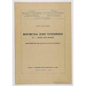 SZAFLARSKI Józef - Morfometrja jezioro tatrzańskich. cz. 1: Jeziora Tatr Polskich. Warszawa 1936....