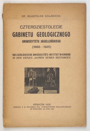 SZAJNOCHA W. - Quarantesimo anniversario del Gabinetto Geologico dell'Università Jagellonica (1886-1925).