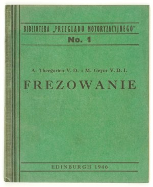 THEEGARTEN A., GEYER M. - Macchine per la fresatura. Una traduzione di Milling Machinery's Yellow BackSeries realizzata per la Short Library....
