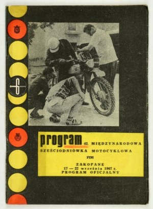 42 MEDZINÁRODNÉ šesťdňové motocyklové preteky. Zakopané, 17.-22. septembra 1967. Program