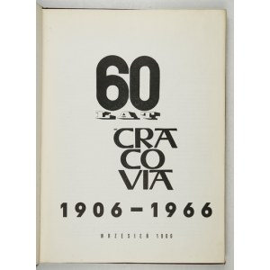 [CRACOVIA]. 60 Jahre SKS Cracovia 1906-1966. Kraków 1966. Verlagskomitee. 4, s. [32], 188, [46]. opr....