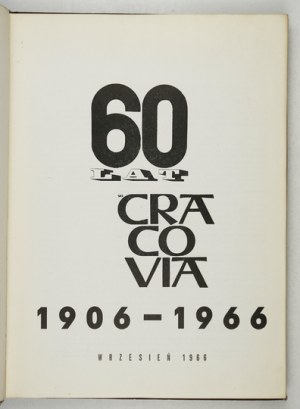 [CRACOVIA]. 60 anni di SKS Cracovia 1906-1966. Cracovia 1966. comitato editoriale. 4, s. [32], 188, [46]. opr....