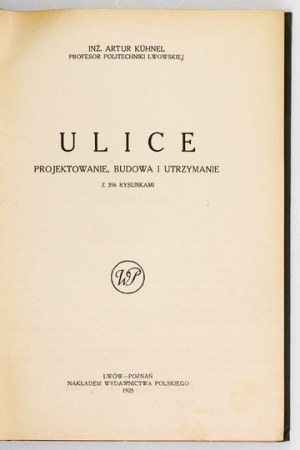 KÜHNEL Artur - Rues. Conception, construction et entretien. Avec 396 dessins. Lvov-Poznan 1925, Maison d'édition polonaise. 8,...