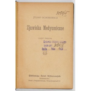 OCHOROWICZ Julian - Zjawiska medyumiczne. Cz. 2-5. Varšava [1913-1914]. Knižnica vybraných diel. 16d, s. [179]-.