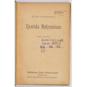 OCHOROWICZ Julian - Zjawiska medyumiczne. Cz. 2-5. Warschau [1913-1914]. Bibliothek der ausgewählten Werke. 16d, pp. [179]-.