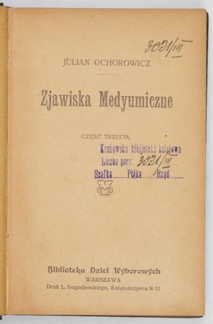 OCHOROWICZ Julian - Zjawiska medyumiczne. Parts 2-5. Warsaw [1913-1914]. Library of Selected Works. 16d, pp. [179]-...
