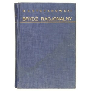 STEFANOWSKI B. S. - Brydż racjonalny. 1935