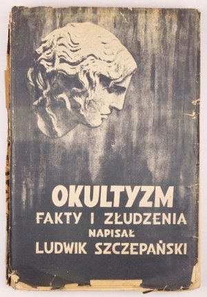 SZCZEPAŃSKI Ludwik - Occultisme. Faits et illusions. Deux volumes en un avec de nombreuses illustrations. Nouvelle édition....