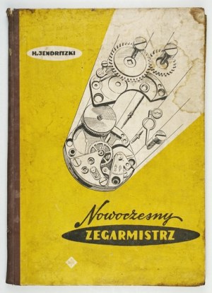 JENDRITZKI H[ans] - L'horloger moderne. Publié avec l'autorisation du Journal Suisse d'Horlogerie et de Bijouterie....