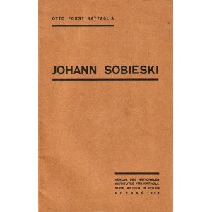 [JAN III SOBIESKI]. Battaglia, Otto Forst, Johann Sobieski, 1933, St. Adalbert Printing House