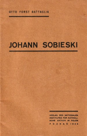 [JAN III SOBIESKI]. Battaglia, Otto Forst, Johann Sobieski, 1933, Imprimerie de St.