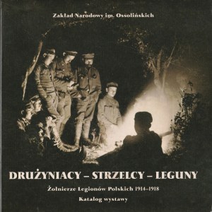 ESCADRONS-TIREURS-LÉGIONS. Soldats des légions polonaises 1914-1918, catalogue de l'exposition février-mars 2002, publié par l'Ossolineum.