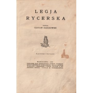 DOWBORCZYCY - OLECHOWSKI Gustaw. Legia Rycerska, nakł. Kasy Przezorności i Pomocy Warszawskich Pomocników Księgarskic