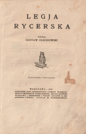 DOWBORCZYCY - OLECHOWSKI Gustaw. The Legion of Knights, circulated by Kasa Przezorności i Pomocy Warszawskich Pomocników Księgarskic