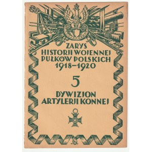 PŁOTNICKI Witold. 5 Dywizjon Artylerii Konnej [garnizon Kraków]
