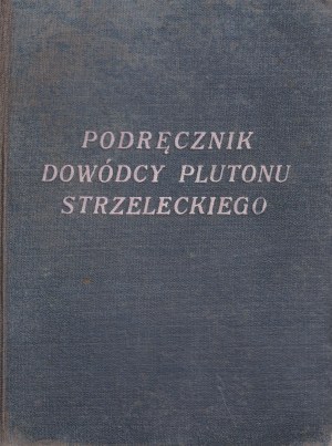 Manuale del comandante di un plotone di fucilieri. Dipartimento di Fanteria del Ministero dell'Interno, 1939.