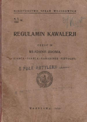 REGULAMIN Kawalerji. Cz. IV: Władanie bronią (lanca, szabla, karabinek, pistolet), wyd. Wojskowy Instytut Naukowo-Wydawniczy, 1933