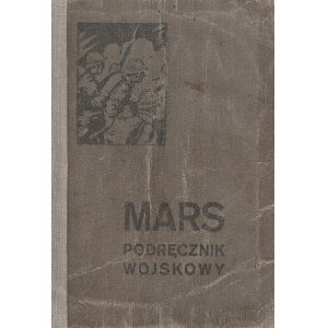 MARS. Podręcznik wojskowy dla młodszego oficera, oficera rezerwy i przysposobienia wojskowego, Lwów-Warszawa-Kraków 1927