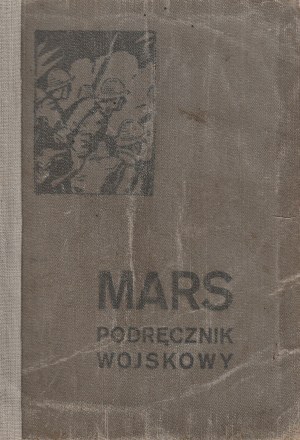 MARS. Military manual for junior officer, reserve officer and military adoption, Lvov-Warsaw-Krakow 1927