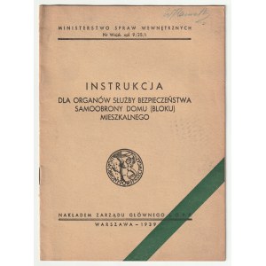 OBRONA CYWILNA. Instrukcja dla Organów Służby Bezpieczeństwa Samoobrony Domu (Bloku) Mieszkalnego, Warszawa 1939