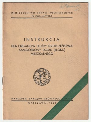 DIFESA CIVILE. Instrukcja dla Organów Służby Bezpieczeństwa Samoobrony Domu (Blok) Mieszkalnego, Warszawa 1939.