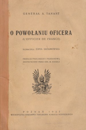 Über die POWOŁANIU oficera, Poznań 1927; eine Sammlung von Vorträgen von Albert Joseph Tanant (1869-1945), Kommandant an der Militärschule in Saint-Cyr, mit einem Vorwort von General Marian Kukiel