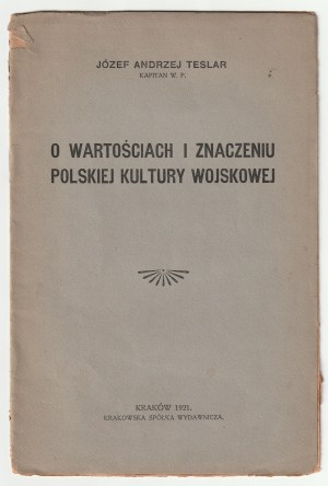 TESLAR Józef Andrzej kpt. W. P. O wartościach i znaczeniu polskiej kultury wojskowej, Kraków 1921