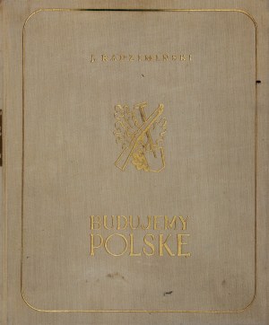 RADZIMIŃSKI Józef. Budujemy Polskę (Costruiamo la Polonia), pubblicato da Główna Księgarnia Wojskowa 1939.