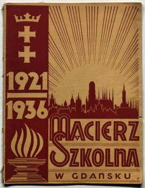 MACIERZ Szkolna w Gdańsku 1921-1936. W XV-lecie Macierzy Szkolnej w Gdańsku 1921-1936. Gdańsk 1936