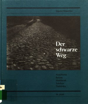 vyhladzovacie tábory. Maschke Siegfried. Der schwarze Weg: Auschwitz Belzec Maidanek Sobibor Treblinka