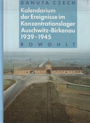 AUSCHWITZ - ČESKY Danuta. Kalendarium der Ereignisse im Konzentrationslager Auschwitz-Birkenau 1939-1945