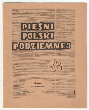 PIEŚNI Polski Podziemnej. ODRĘCZNA DEDYKACJA J. MARKOWSKIEGO. Londyn 1952